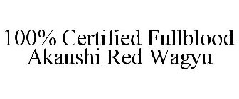 100% CERTIFIED FULLBLOOD AKAUSHI RED WAGYU