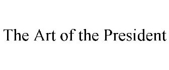 THE ART OF THE PRESIDENT