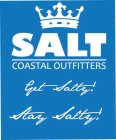SALT COSTAL OUTFITTERS GET SALTY STAY SALTY