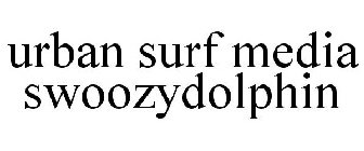 URBAN SURF MEDIA SWOOZYDOLPHIN