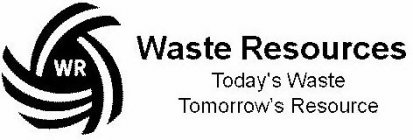 WR WASTE RESOURCES TODAY'S WASTE TOMORROW'S RESOURCE
