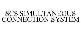SCS SIMULTANEOUS CONNECTION SYSTEM