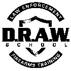 D.R.A.W. SCHOOL LAW ENFORCEMENT FIREARMS TRAINING