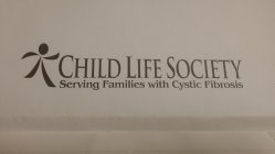 CHILD LIFE SOCIETY SERVING FAMILIES WITH CYSTIC FIBROSIS