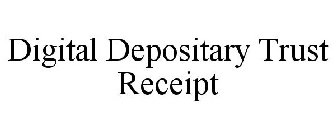 DIGITAL DEPOSITARY TRUST RECEIPT