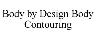 BODY BY DESIGN BODY CONTOURING