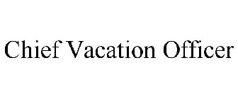 CHIEF VACATION OFFICER
