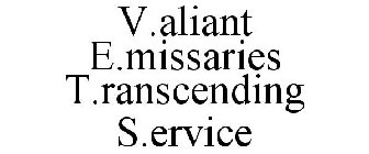 V.ALIANT E.MISSARIES T.RANSCENDING S.ERVICE