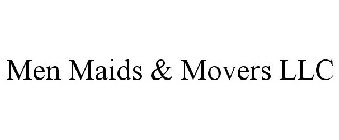 MEN MAIDS & MOVERS LLC