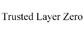 TRUSTED LAYER ZERO