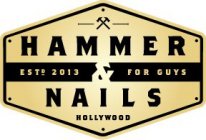 HAMMER ESTD 2013 FOR GUYS NAILS HOLLYWOOD