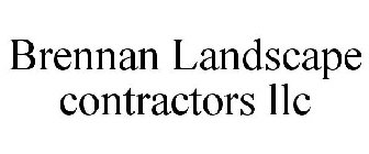 BRENNAN LANDSCAPE CONTRACTORS LLC