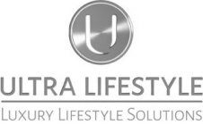 U ULTRA LIFESTYLE LUXURY LIFESTYLE SOLUTIONS