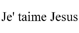 JE T'AIME JESUS