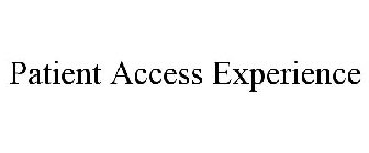PATIENT ACCESS EXPERIENCE