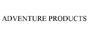 ADVENTURE PRODUCTS