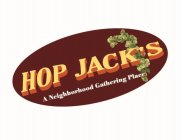 HOP JACK'S A NEIGHBORHOOD GATHERING PLACE