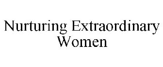 NURTURING EXTRAORDINARY WOMEN