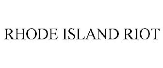 RHODE ISLAND RIOT