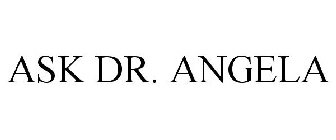 ASK DR. ANGELA