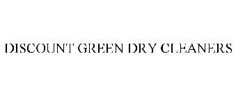 DISCOUNT GREEN DRY CLEANERS