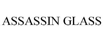 ASSASSIN GLASS