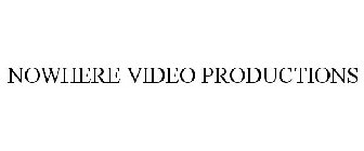NOWHERE VIDEO PRODUCTIONS