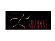 EMBRACE YOUR FITNESS