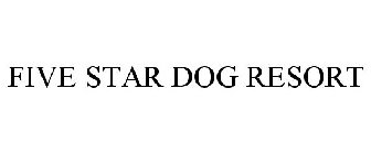 FIVE STAR DOG RESORT