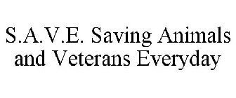 S.A.V.E. SAVING ANIMALS AND VETERANS EVERYDAY