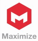 M MAXIMIZE