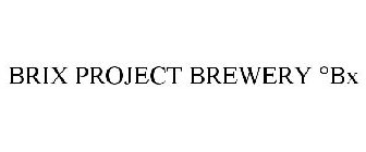 BRIX PROJECT BREWERY ?BX