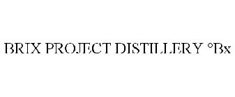 BRIX PROJECT DISTILLERY ?BX