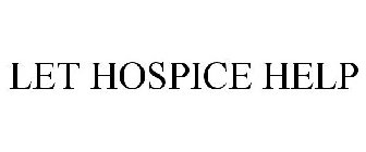 LET HOSPICE HELP