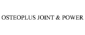 OSTEOPLUS JOINTS & POWER