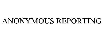 ANONYMOUS REPORTING