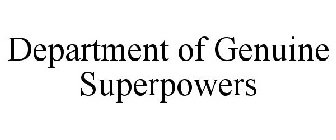 DEPARTMENT OF GENUINE SUPERPOWERS