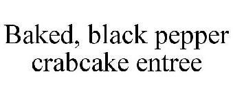 BAKED BLACK PEPPER CRABCAKE ENTREE