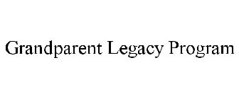 GRANDPARENT LEGACY PROGRAM