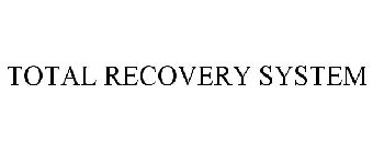 TOTAL RECOVERY SYSTEM