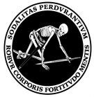 SODALITAS PERDVRANTIVM ROBVR CORPORIS FORTITVDO MENTIS