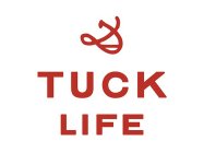 TUCK LIFE