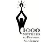 1000 MOTHERS TO PREVENT VIOLENCE