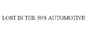 LOST IN THE 50'S AUTOMOTIVE