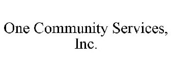 ONE COMMUNITY SERVICES, INC.