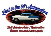 LOST IN THE 50'S AUTOMOTIVE FULL SERVICE AUTO RESTORATION CLASSIC CAR AND TRUCK REPAIR