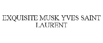 EXQUISITE MUSK YVES SAINT LAURENT