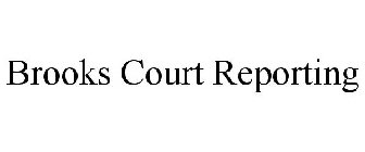 BROOKS COURT REPORTING