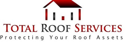 TOTAL ROOF SERVICES PROTECTING YOUR ROOF ASSETS