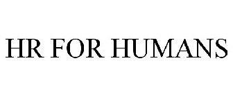 HR FOR HUMANS